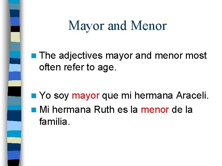 Mayor and Menor n The adjectives mayor and menor most often refer to age.