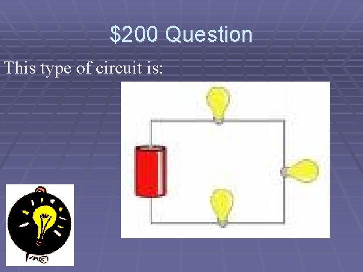 $200 Question This type of circuit is: 