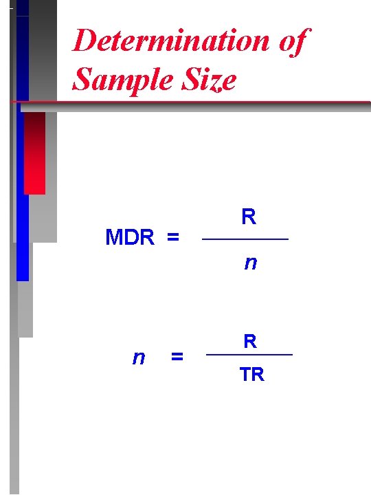 Determination of Sample Size MDR = R n n = R TR 