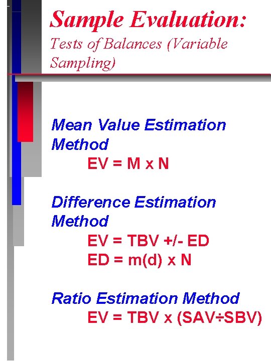Sample Evaluation: Tests of Balances (Variable Sampling) Mean Value Estimation Method EV = M