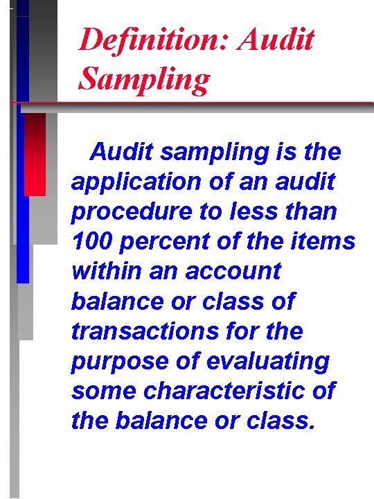 Definition: Audit Sampling Audit sampling is the application of an audit procedure to less