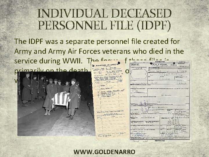 INDIVIDUAL DECEASED PERSONNEL FILE (IDPF) The IDPF was a separate personnel file created for