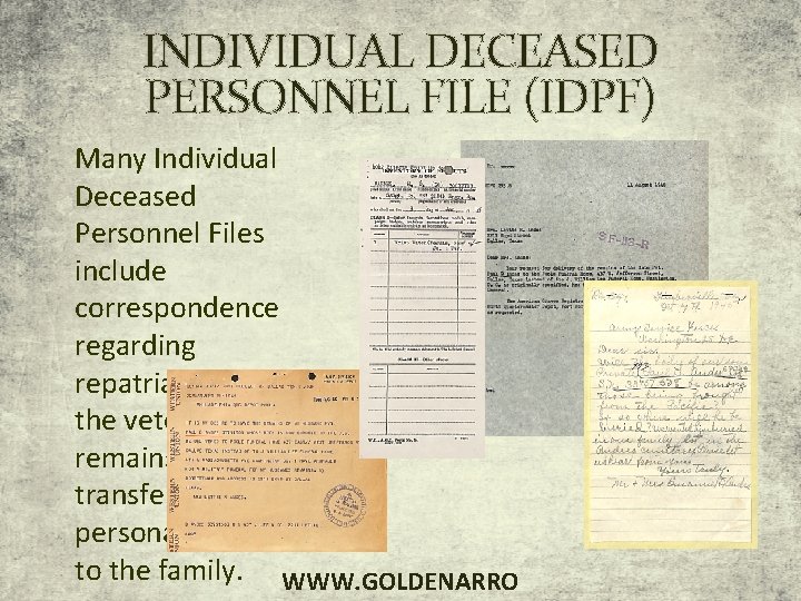 INDIVIDUAL DECEASED PERSONNEL FILE (IDPF) Many Individual Deceased Personnel Files include correspondence regarding repatriation