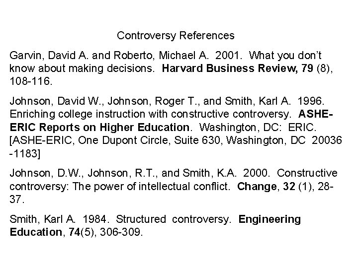 Controversy References Garvin, David A. and Roberto, Michael A. 2001. What you don’t know