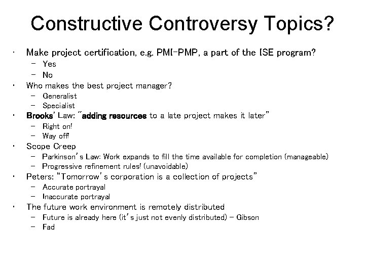 Constructive Controversy Topics? • Make project certification, e. g. PMI-PMP, a part of the
