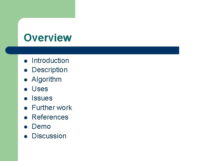 Overview l l l l l Introduction Description Algorithm Uses Issues Further work References