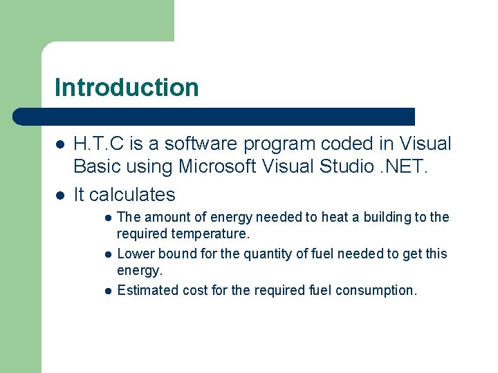 Introduction l l H. T. C is a software program coded in Visual Basic