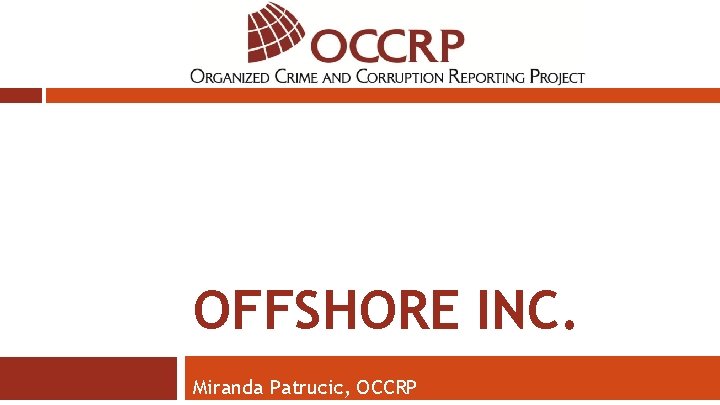 OFFSHORE INC. Miranda Patrucic, OCCRP 