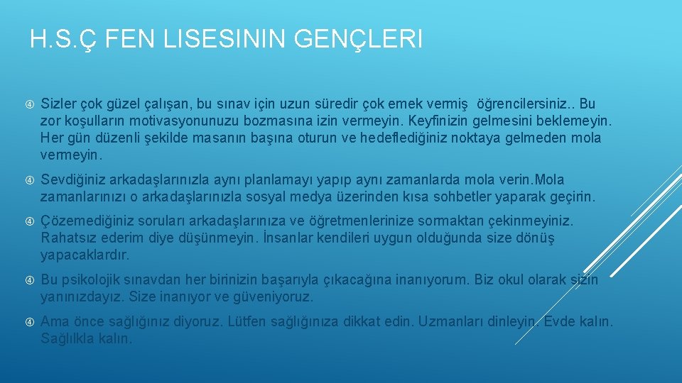 H. S. Ç FEN LISESININ GENÇLERI Sizler çok güzel çalışan, bu sınav için uzun