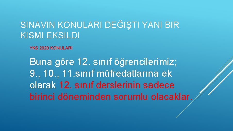 SINAVIN KONULARI DEĞIŞTI YANI BIR KISMI EKSILDI YKS 2020 KONULARI Buna göre 12. sınıf