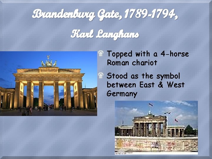 Brandenburg Gate, 1789 -1794, Karl Langhans $ Topped with a 4 -horse Roman chariot