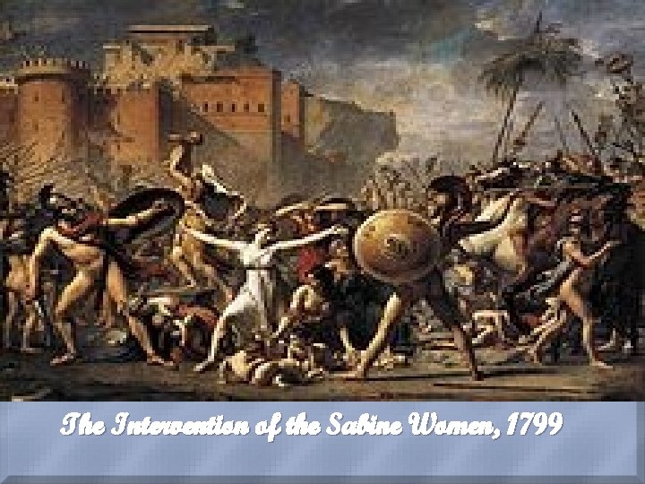 The Intervention of the Sabine Women, 1799 