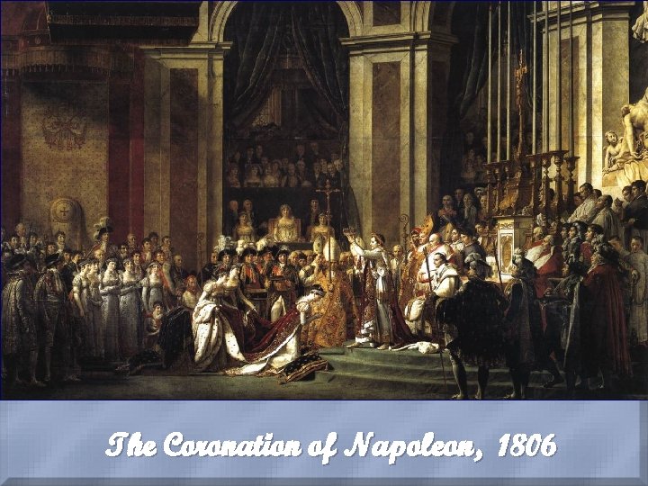 The Coronation of Napoleon, 1806 