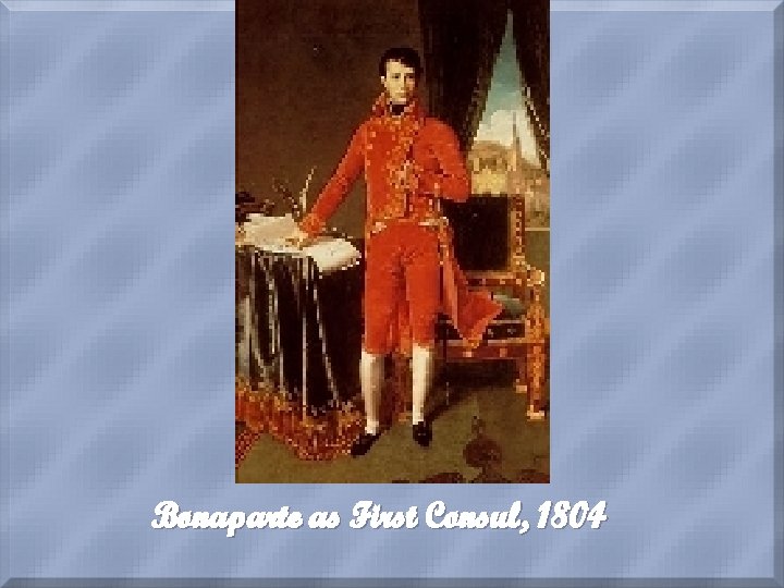 Bonaparte as First Consul, 1804 