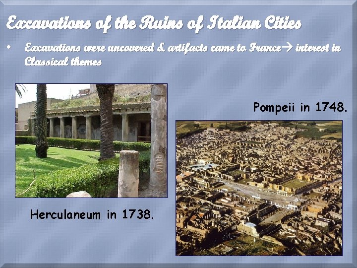 Excavations of the Ruins of Italian Cities • Excavations were uncovered & artifacts came