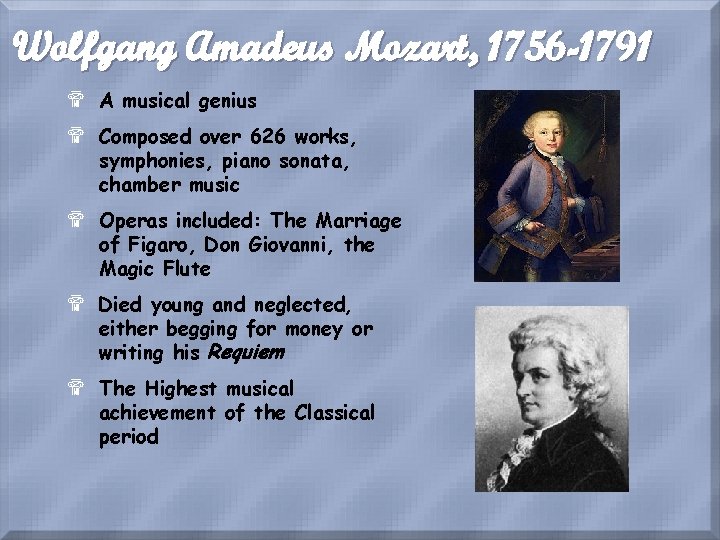 Wolfgang Amadeus Mozart, 1756 -1791 $ A musical genius $ Composed over 626 works,