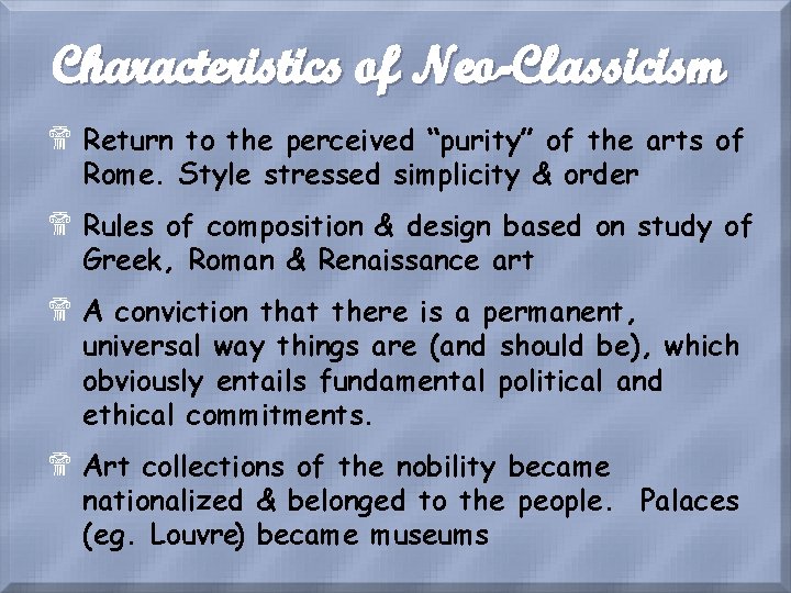 Characteristics of Neo-Classicism $ Return to the perceived “purity” of the arts of Rome.