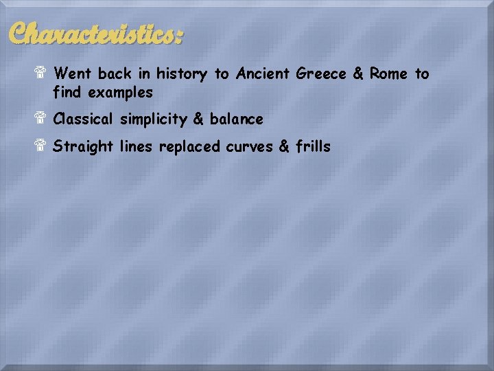 Characteristics: $ Went back in history to Ancient Greece & Rome to find examples