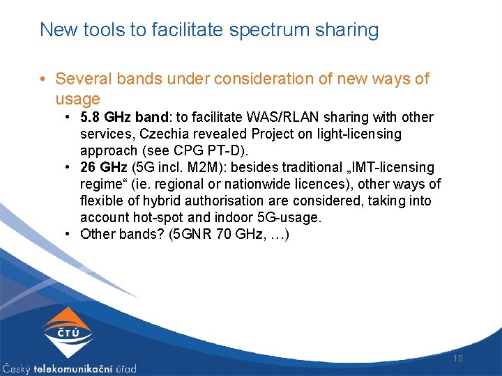New tools to facilitate spectrum sharing • Several bands under consideration of new ways
