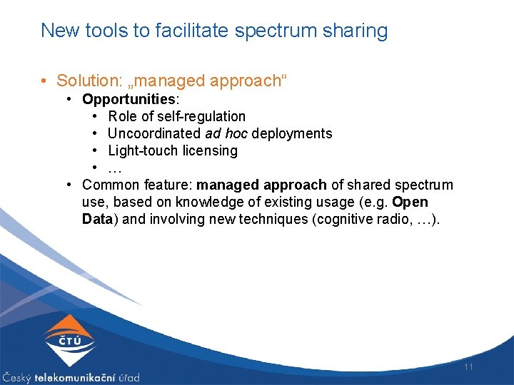 New tools to facilitate spectrum sharing • Solution: „managed approach“ • Opportunities: • Role