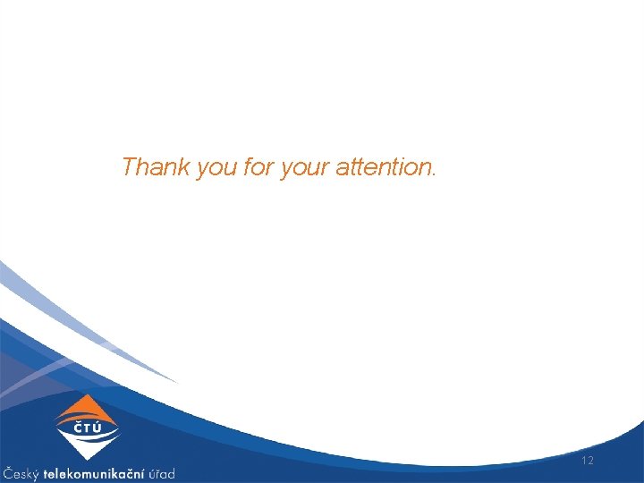 Thank you for your attention. 12 