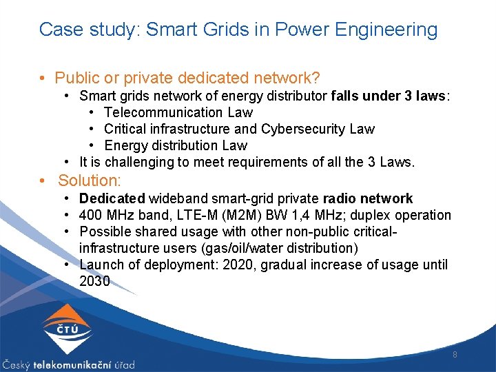 Case study: Smart Grids in Power Engineering • Public or private dedicated network? •
