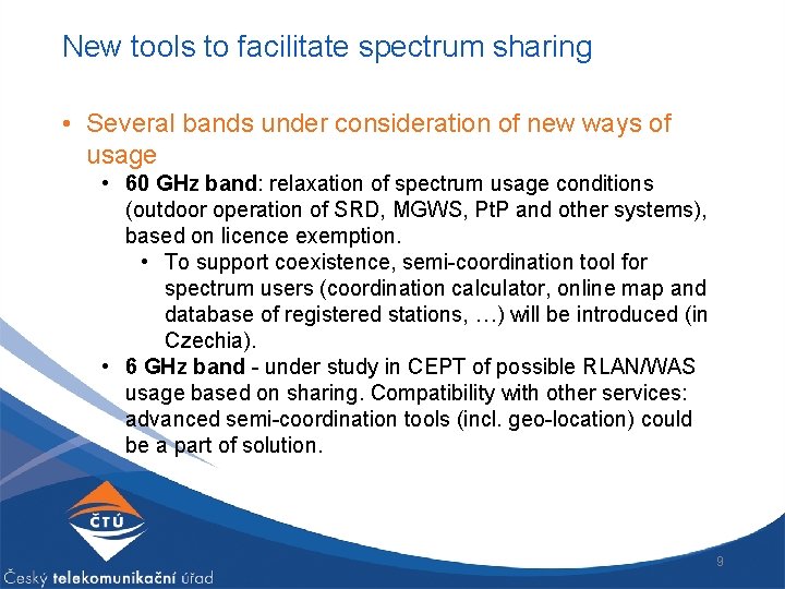 New tools to facilitate spectrum sharing • Several bands under consideration of new ways