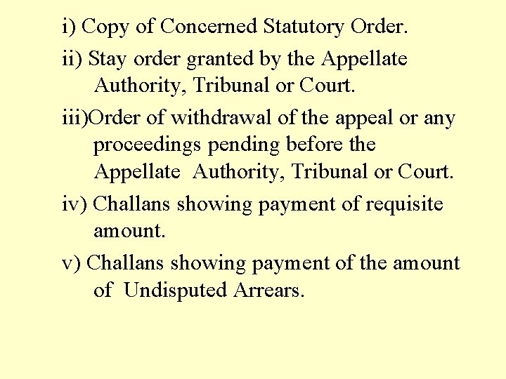 i) Copy of Concerned Statutory Order. ii) Stay order granted by the Appellate Authority,