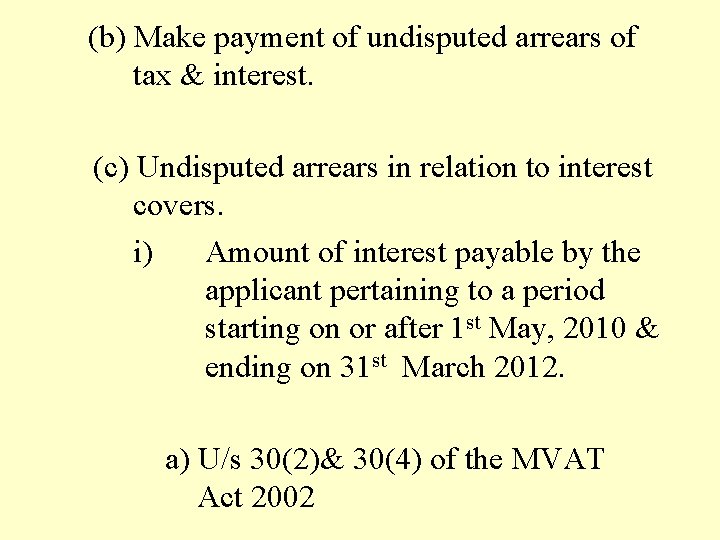 (b) Make payment of undisputed arrears of tax & interest. (c) Undisputed arrears in