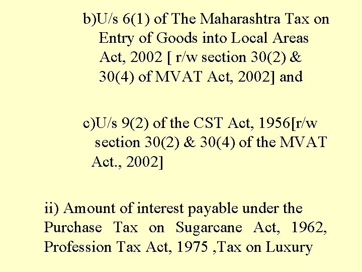 b)U/s 6(1) of The Maharashtra Tax on Entry of Goods into Local Areas Act,