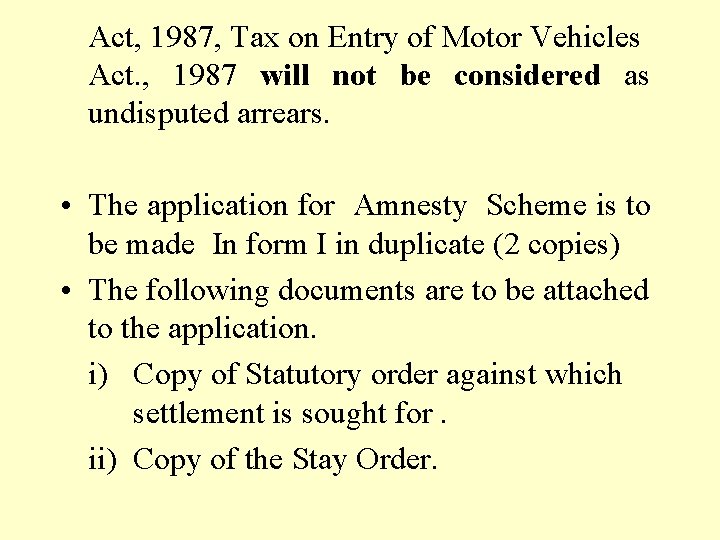 Act, 1987, Tax on Entry of Motor Vehicles Act. , 1987 will not be