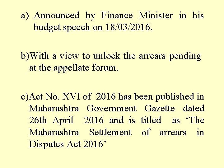 a) Announced by Finance Minister in his budget speech on 18/03/2016. b)With a view