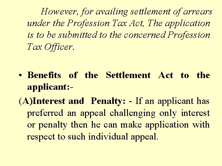 However, for availing settlement of arrears under the Profession Tax Act, The application is