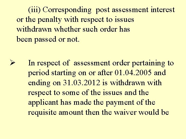 (iii) Corresponding post assessment interest or the penalty with respect to issues withdrawn whether