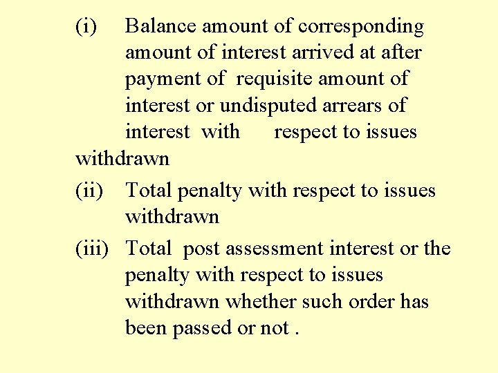 (i) Balance amount of corresponding amount of interest arrived at after payment of requisite