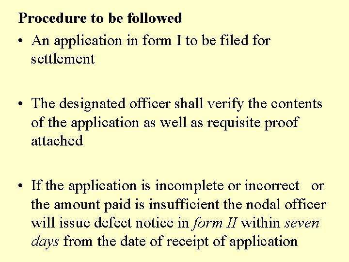 Procedure to be followed • An application in form I to be filed for