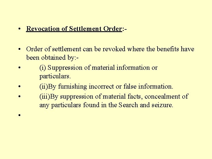  • Revocation of Settlement Order: • Order of settlement can be revoked where