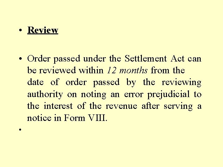  • Review • Order passed under the Settlement Act can be reviewed within