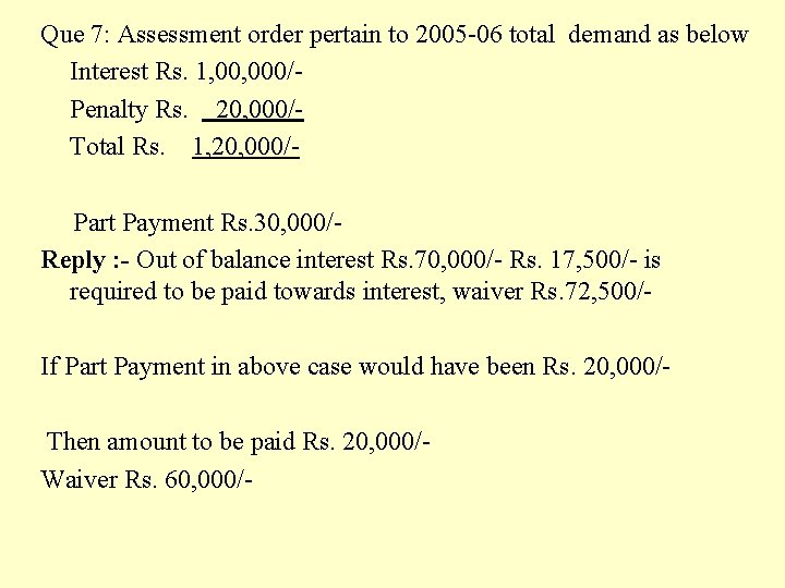 Que 7: Assessment order pertain to 2005 -06 total demand as below Interest Rs.