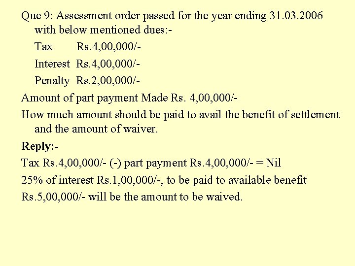 Que 9: Assessment order passed for the year ending 31. 03. 2006 with below