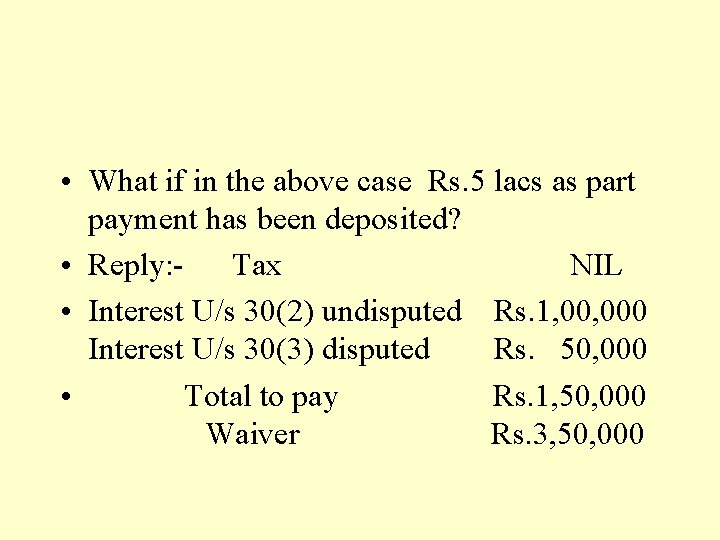  • What if in the above case Rs. 5 lacs as part payment