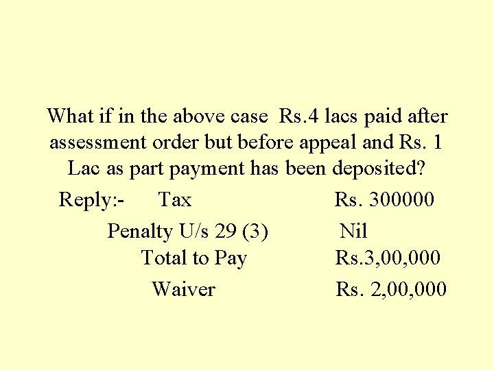 What if in the above case Rs. 4 lacs paid after assessment order but