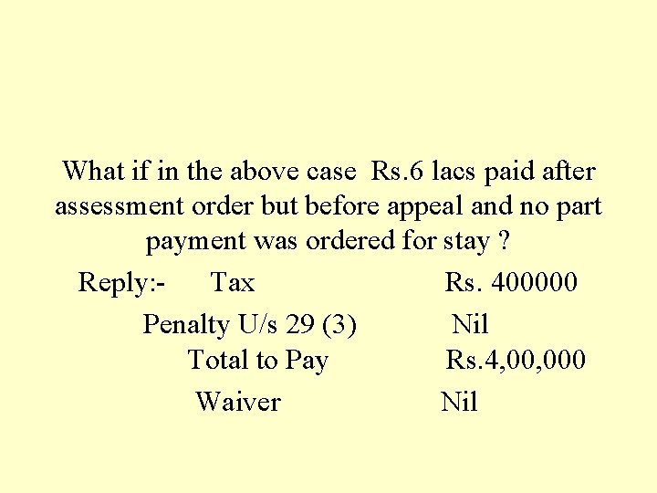 What if in the above case Rs. 6 lacs paid after assessment order but