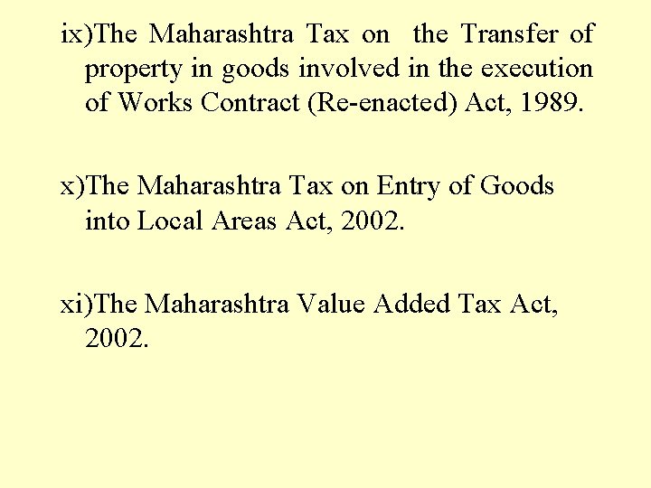 ix)The Maharashtra Tax on the Transfer of property in goods involved in the execution