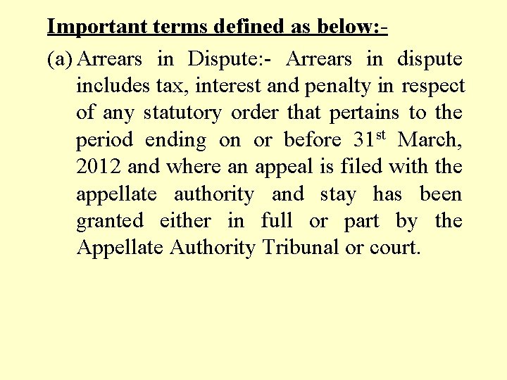 Important terms defined as below: (a) Arrears in Dispute: - Arrears in dispute includes