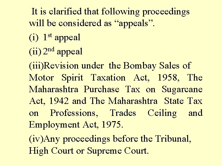 It is clarified that following proceedings will be considered as “appeals”. (i) 1 st