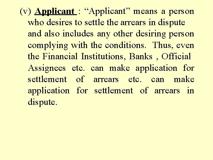 (v) Applicant : “Applicant” means a person who desires to settle the arrears in