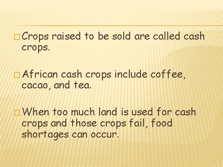 � Crops crops. raised to be sold are called cash � African cash crops