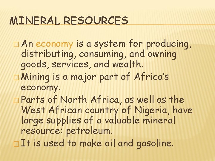MINERAL RESOURCES � An economy is a system for producing, distributing, consuming, and owning