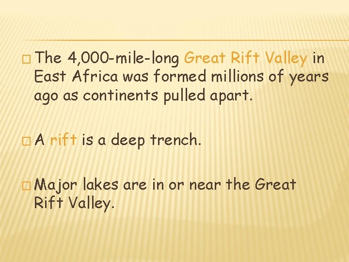 � The 4, 000 -mile-long Great Rift Valley in East Africa was formed millions